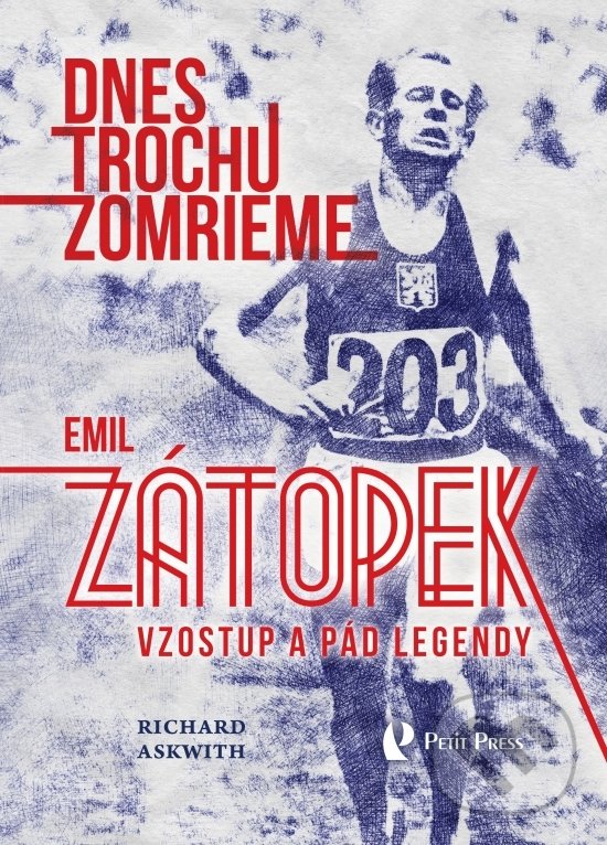 Kniha: Dnes trochu zomrieme (Richard Askwith). Petit Press, 2022 Kniha: Dnes trochu zomrieme (Richard Askwith). Petit Press, 2022