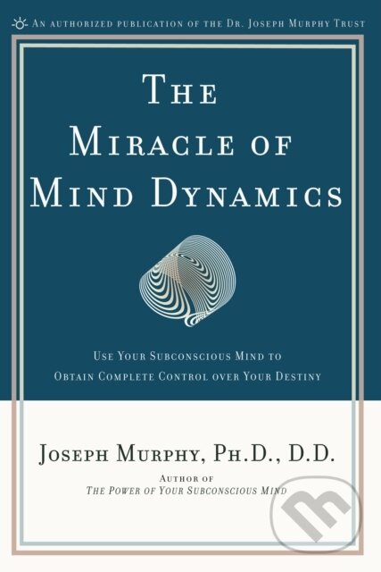 E-kniha: The Miracle of Mind Dynamics (Joseph Murphy). Penguin Books, 1972 E-kniha: The Miracle of Mind Dynamics (Joseph Murphy). Penguin Books, 1972