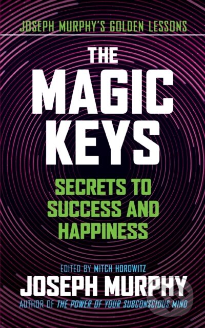 E-kniha: The Magic Keys (Joseph Murphy). G&D Media, 2022 E-kniha: The Magic Keys (Joseph Murphy). G&D Media, 2022
