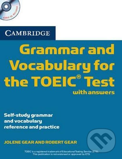 Kniha: Cambridge Grammar and Vocabulary for the TOEIC Test with Answers and Audio Cds (2) (Jolene Gear). Cambridge University Press, 2010 Kniha: Cambridge Grammar and Vocabulary for the TOEIC Test with Answers and Audio Cds (2) (Jolene Gear). Cambridge University Press, 2010
