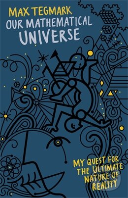 Kniha: Our Mathematical Universe (Max Tegmark). Allen Lane, 2014 Kniha: Our Mathematical Universe (Max Tegmark). Allen Lane, 2014