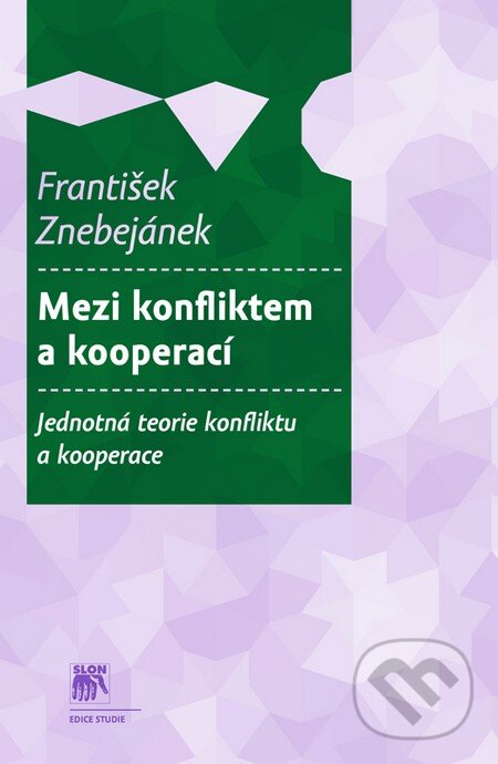 Kniha: Mezi konfliktem a kooperací (František Znebejánek). SLON, 2014 Kniha: Mezi konfliktem a kooperací (František Znebejánek). SLON, 2014