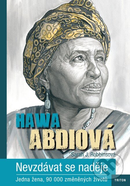 Kniha: Nevzdávat se naděje (Hawa Abdiová a Sarah J. Robbinsová). Triton, 2014 Kniha: Nevzdávat se naděje (Hawa Abdiová a Sarah J. Robbinsová). Triton, 2014