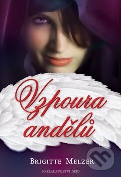 Kniha: Vzpoura andělů (Brigitte Melzer). Deus, 2014 Kniha: Vzpoura andělů (Brigitte Melzer). Deus, 2014