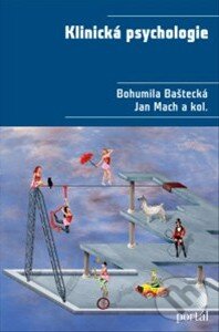Kniha: Klinická psychologie (Bohumila Baštecká, Jan Mach a kolektiv). Portál, 2015 Kniha: Klinická psychologie (Bohumila Baštecká, Jan Mach a kolektiv). Portál, 2015