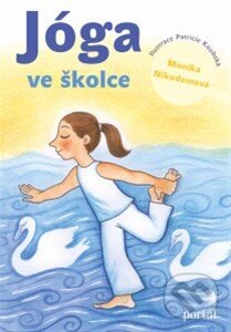 Kniha: Jóga ve školce (Monika Nikodemová). Portál, 2014 Kniha: Jóga ve školce (Monika Nikodemová). Portál, 2014