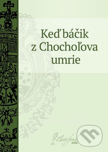 E-kniha: Keď báčik z Chochoľova umrie (Martin Kukučín). Petit Press E-kniha: Keď báčik z Chochoľova umrie (Martin Kukučín). Petit Press