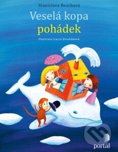 Kniha: Veselá kopa pohádek (Stanislava Reschová). Portál, 2014 Kniha: Veselá kopa pohádek (Stanislava Reschová). Portál, 2014