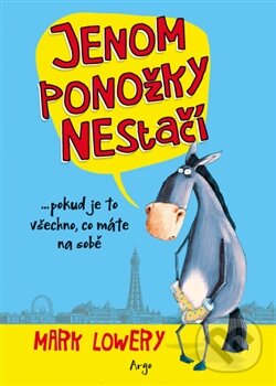 Kniha: Jenom ponožky nestačí (Mark Lowery). Argo, 2014 Kniha: Jenom ponožky nestačí (Mark Lowery). Argo, 2014
