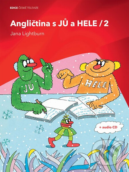 Kniha: Angličtina s JŮ a HELE 2 + audio CD (Jana Lightburn). Edice ČT Kniha: Angličtina s JŮ a HELE 2 + audio CD (Jana Lightburn). Edice ČT