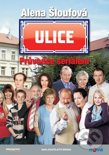 Kniha: Ulice - Průvodce seriálem (Alena Šloufová). Brána, 2012 Kniha: Ulice - Průvodce seriálem (Alena Šloufová). Brána, 2012
