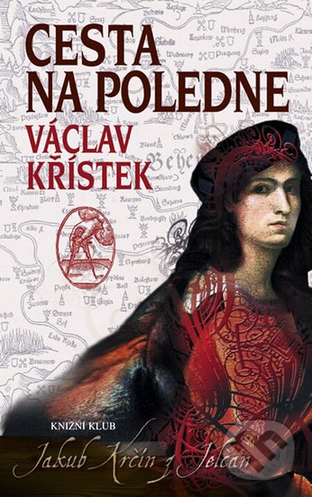 Kniha: Cesta na poledne (Václav Křístek). Knižní klub, 2011 Kniha: Cesta na poledne (Václav Křístek). Knižní klub, 2011