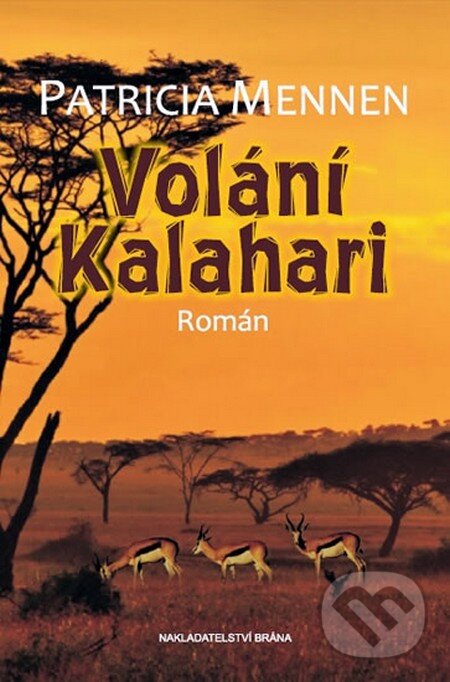 Kniha: Volání Kalahari (Patricia Mennenová). Brána, 2011 Kniha: Volání Kalahari (Patricia Mennenová). Brána, 2011