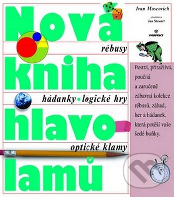 Kniha: Nová kniha hlavolamů (Ivan Moscovich). Perfekt, 2009 Kniha: Nová kniha hlavolamů (Ivan Moscovich). Perfekt, 2009