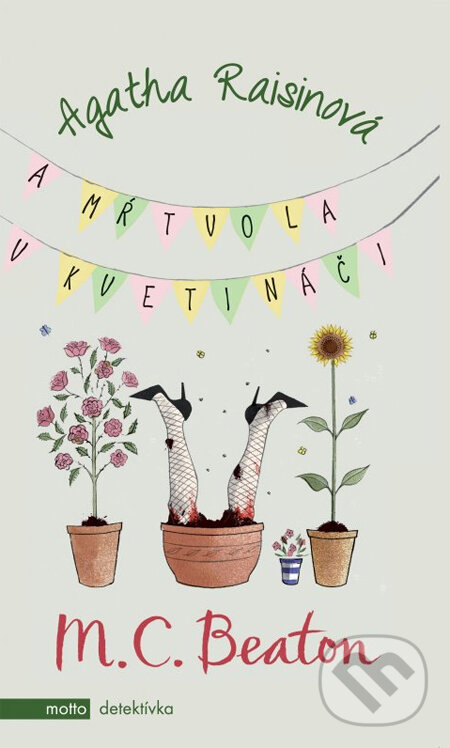 Kniha: Agatha Raisinová a mŕtvola v kvetináči (M.C. Beaton). Motto, 2014 Kniha: Agatha Raisinová a mŕtvola v kvetináči (M.C. Beaton). Motto, 2014