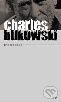 Kniha: Na poště (Charles Bukowski). Argo, 2014 Kniha: Na poště (Charles Bukowski). Argo, 2014