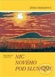 Kniha: Nic nového pod sluncem (Jitka Neradová). Nakladatelství Jalna, 2014 Kniha: Nic nového pod sluncem (Jitka Neradová). Nakladatelství Jalna, 2014