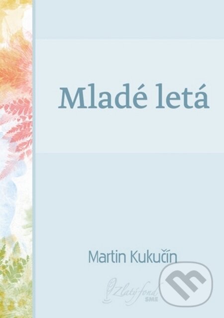 E-kniha: Mladé letá (Martin Kukučín). Petit Press E-kniha: Mladé letá (Martin Kukučín). Petit Press