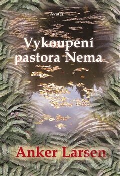 Kniha: Vykoupení pastora Nema (Anker Larsen). Avatar, 2013 Kniha: Vykoupení pastora Nema (Anker Larsen). Avatar, 2013