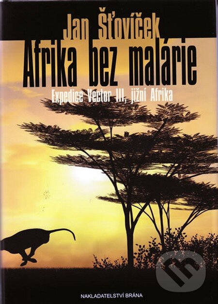 Kniha: Afrika bez malárie (Jan Šťovíček). Brána, 2010 Kniha: Afrika bez malárie (Jan Šťovíček). Brána, 2010