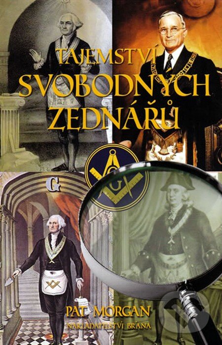 Kniha: Tajemství svobodných zednářů (Pat Morgan). Brána, 2010 Kniha: Tajemství svobodných zednářů (Pat Morgan). Brána, 2010