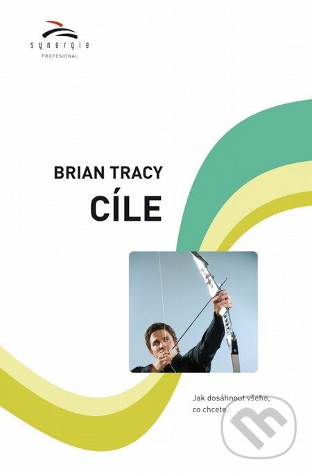 Kniha: Cíle (Brian Tracy). Synergie, 2014 Kniha: Cíle (Brian Tracy). Synergie, 2014