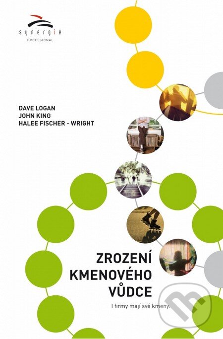 Kniha: Zrození kmenového vůdce (Dave Logan). Synergie, 2014 Kniha: Zrození kmenového vůdce (Dave Logan). Synergie, 2014