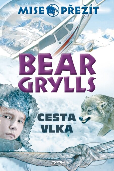 E-kniha: Mise přežití: Cesta vlka (Bear Grylls). Jota, 2012 E-kniha: Mise přežití: Cesta vlka (Bear Grylls). Jota, 2012