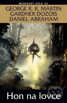 Kniha: Hon na lovce (Daniel Abraham, Gardner Dozois a George R.R. Martin). Laser books, 2014 Kniha: Hon na lovce (Daniel Abraham, Gardner Dozois a George R.R. Martin). Laser books, 2014