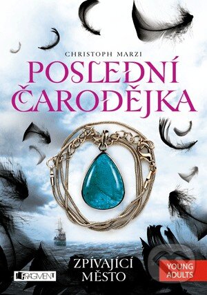 Kniha: Poslední čarodějka: Zpívající město (Christoph Marzi). Nakladatelství Fragment, 2014 Kniha: Poslední čarodějka: Zpívající město (Christoph Marzi). Nakladatelství Fragment, 2014