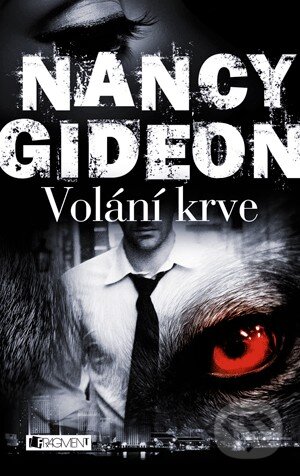 Kniha: Volání krve (Nancy Gideon). Nakladatelství Fragment, 2014 Kniha: Volání krve (Nancy Gideon). Nakladatelství Fragment, 2014