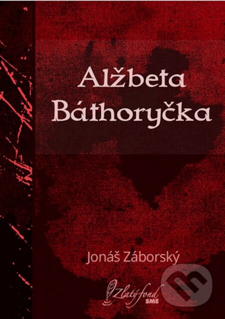 E-kniha: Alžbeta Báthoryčka (Jonáš Záborský). Petit Press E-kniha: Alžbeta Báthoryčka (Jonáš Záborský). Petit Press