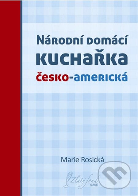 E-kniha: Národní domácí kuchařka česko-americká (Marie Rosická). Petit Press E-kniha: Národní domácí kuchařka česko-americká (Marie Rosická). Petit Press