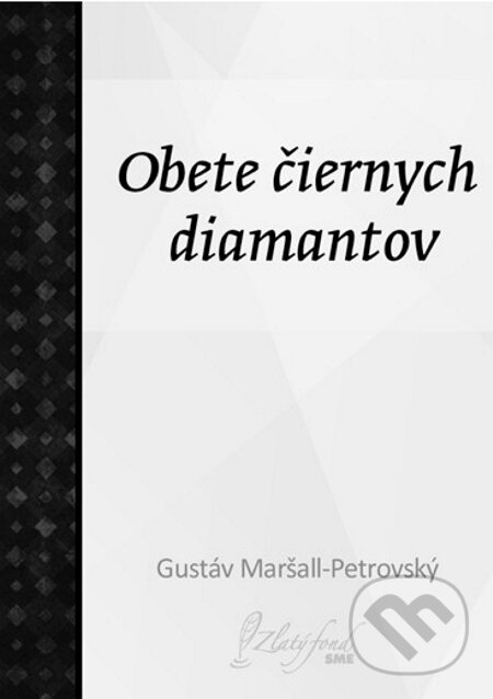 Obete čiernych diamantov - Gustáv Maršall-Pretrovský, Petit Press