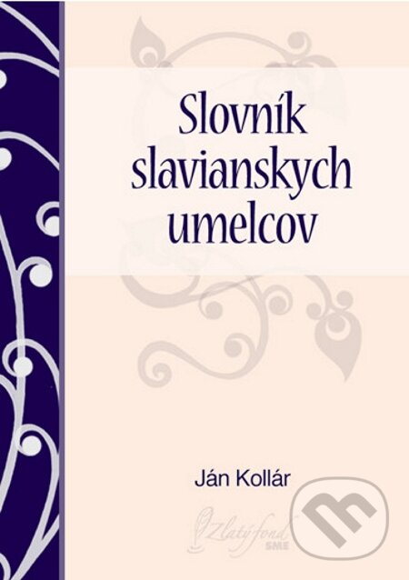 E-kniha: Slovník slavianskych umelcov (Ján Kollár). Petit Press E-kniha: Slovník slavianskych umelcov (Ján Kollár). Petit Press