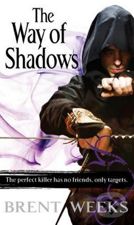 Kniha: The Way of Shadows (Brent Weeks). Orbit, 2008 Kniha: The Way of Shadows (Brent Weeks). Orbit, 2008