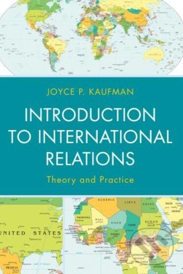 Kniha: Introduction to International Relations (Joyce P. Kaufman). Rowman & Littlefield, 2013 Kniha: Introduction to International Relations (Joyce P. Kaufman). Rowman & Littlefield, 2013
