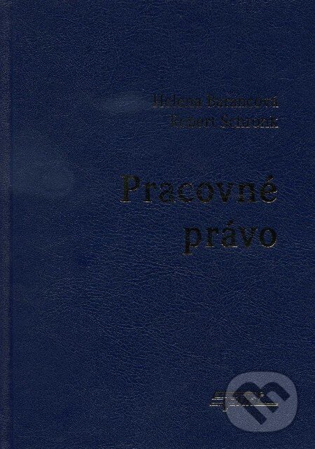 Kniha: Pracovné právo (Helena Barancová a Robert Schronk). Sprint dva, 2013 Kniha: Pracovné právo (Helena Barancová a Robert Schronk). Sprint dva, 2013