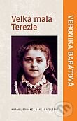 Kniha: Velká malá Terezie (Veronika Barátová). Karmelitánské nakladatelství, 2013 Kniha: Velká malá Terezie (Veronika Barátová). Karmelitánské nakladatelství, 2013