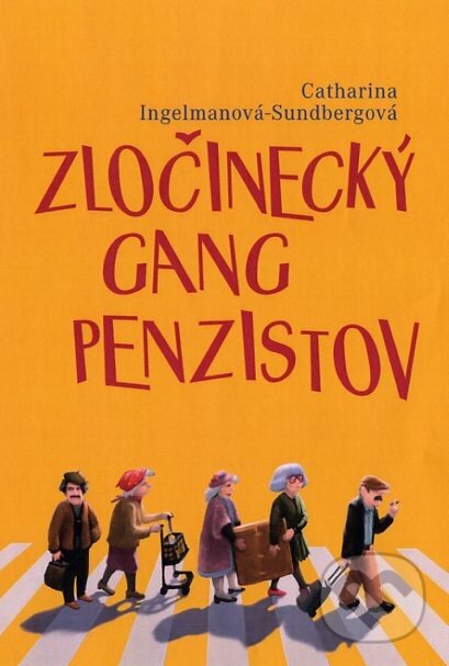 Kniha: Zločinecký gang penzistov (Catharina Ingelman-Sundberg). Fortuna Libri, 2014 Kniha: Zločinecký gang penzistov (Catharina Ingelman-Sundberg). Fortuna Libri, 2014