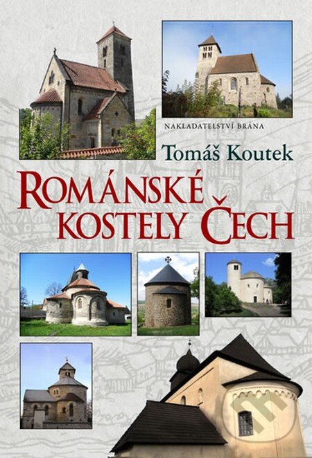 Kniha: Románské kostely Čech (Tomáš Koutek). Brána, 2014 Kniha: Románské kostely Čech (Tomáš Koutek). Brána, 2014