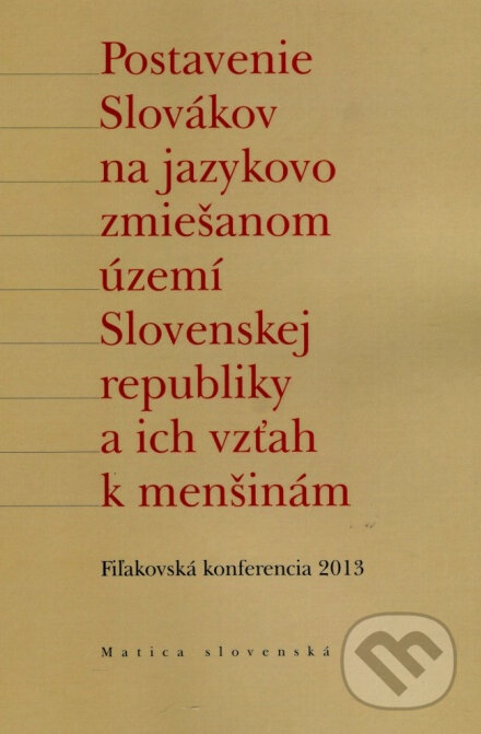 Kniha: Postavenie Slovákov na jazykovo zmiešanom území Slovenskej republiky a ich vzťah k menšinám (Matica slovenská). Matica slovenská, 2014 Kniha: Postavenie Slovákov na jazykovo zmiešanom území Slovenskej republiky a ich vzťah k menšinám (Matica slovenská). Matica slovenská, 2014
