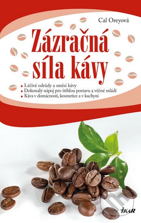 Kniha: Zázračná síla kávy (Cal Orey). Ikar CZ, 2014 Kniha: Zázračná síla kávy (Cal Orey). Ikar CZ, 2014