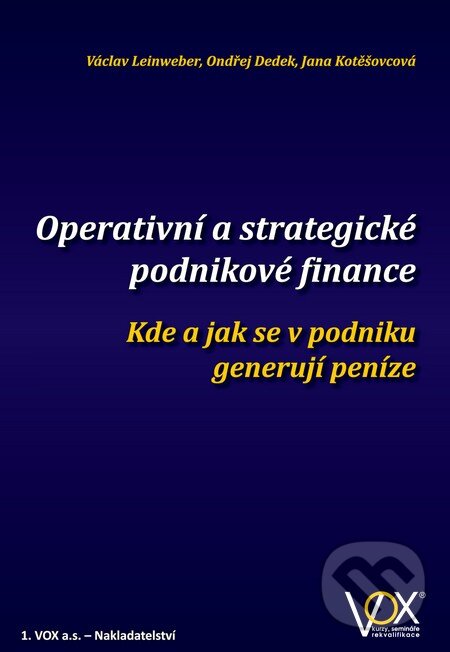 Kniha: Operativní a strategické podnikové finance (Václav Leinweber). VOX, 2014 Kniha: Operativní a strategické podnikové finance (Václav Leinweber). VOX, 2014