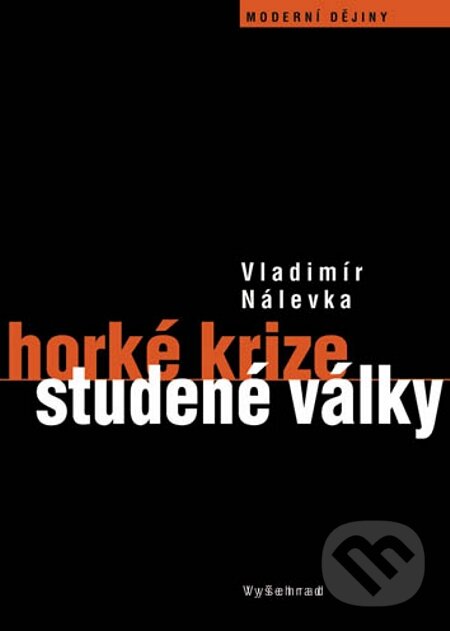 E-kniha: Horké krize studené války (Vladimír Nálevka). Vyšehrad, 2010 E-kniha: Horké krize studené války (Vladimír Nálevka). Vyšehrad, 2010