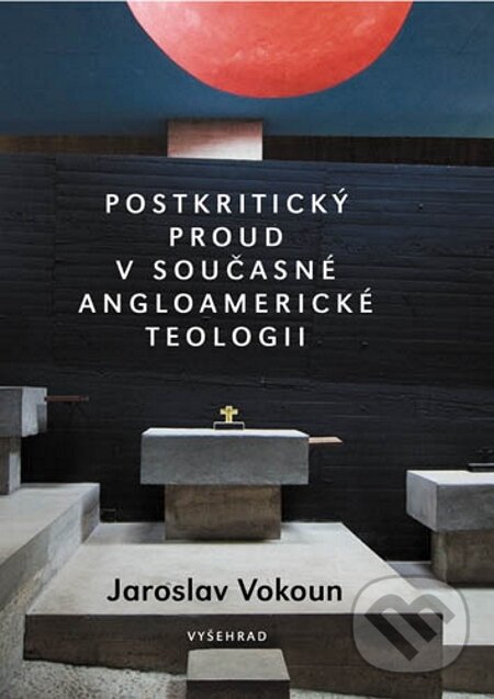 E-kniha: Postkritický proud v současné angloamerické teologii (Jaroslav Vokoun). Vyšehrad, 2009 E-kniha: Postkritický proud v současné angloamerické teologii (Jaroslav Vokoun). Vyšehrad, 2009