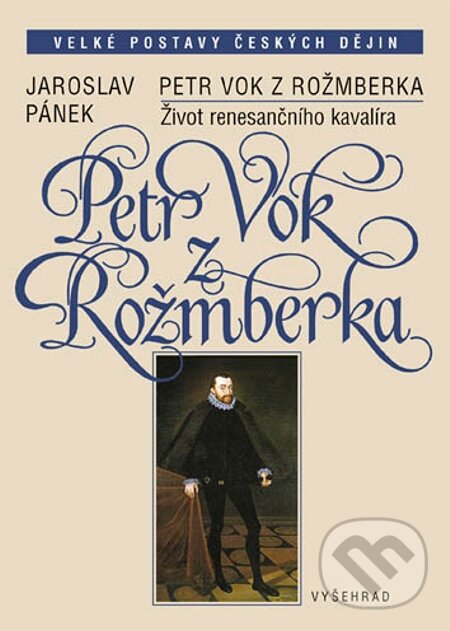 E-kniha: Petr Vok z Rožmberka (Jaroslav Pánek). Vyšehrad, 2010 E-kniha: Petr Vok z Rožmberka (Jaroslav Pánek). Vyšehrad, 2010