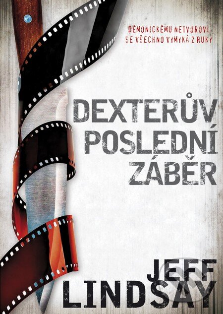 Kniha: Dexterův poslední záběr (Jeff Lindsay). BB/art, 2014 Kniha: Dexterův poslední záběr (Jeff Lindsay). BB/art, 2014