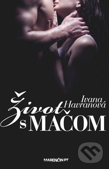 Kniha: Život s mačom (Ivana Havranová). Marenčin PT, 2014 Kniha: Život s mačom (Ivana Havranová). Marenčin PT, 2014