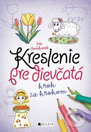 Kniha: Kreslenie pre dievčatá (Iva Hoňková). Fragment, 2014 Kniha: Kreslenie pre dievčatá (Iva Hoňková). Fragment, 2014